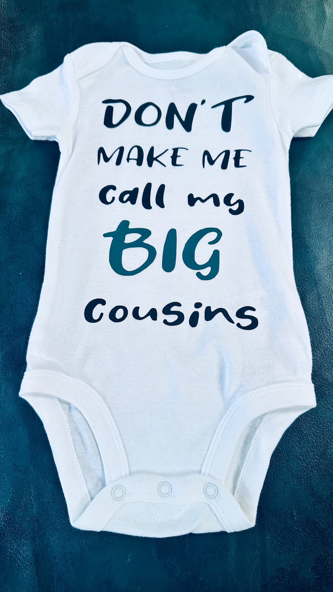 Don't Make Me Call My Big Cousins- Short Sleeve - 3-6 months